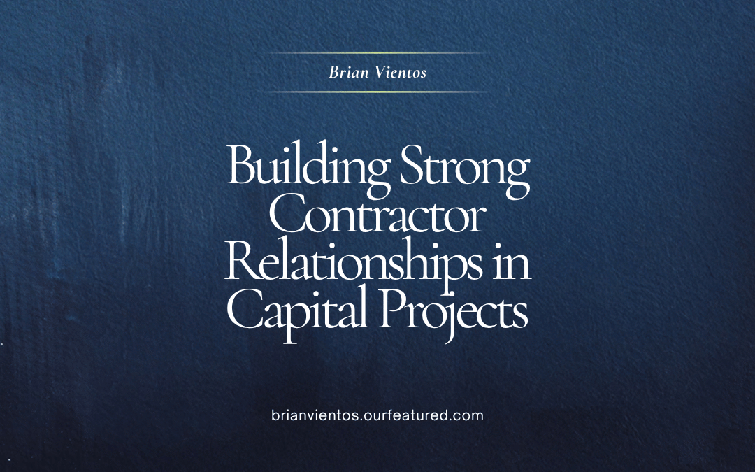 Building Strong Contractor Relationships in Capital Projects